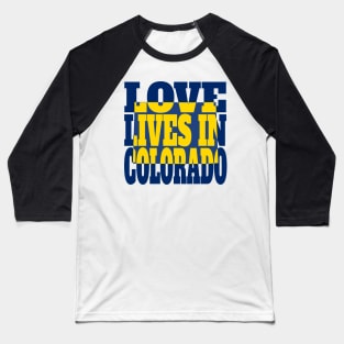 Love Lives in Colorado Baseball T-Shirt
